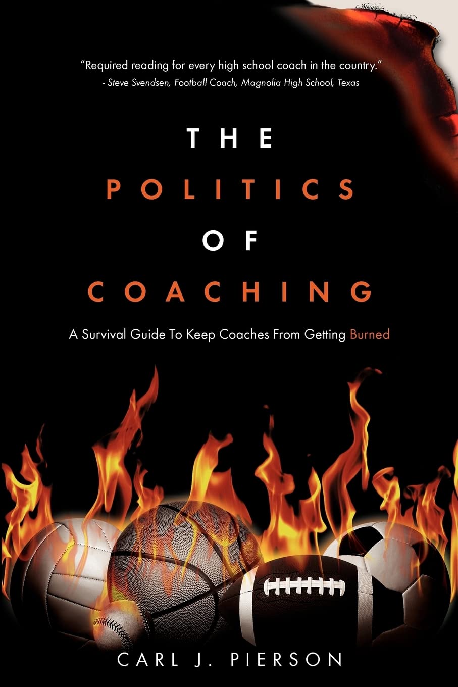 The Politics of Coaching: A Survival Guide To Keep Coaches From Getting Burned,New