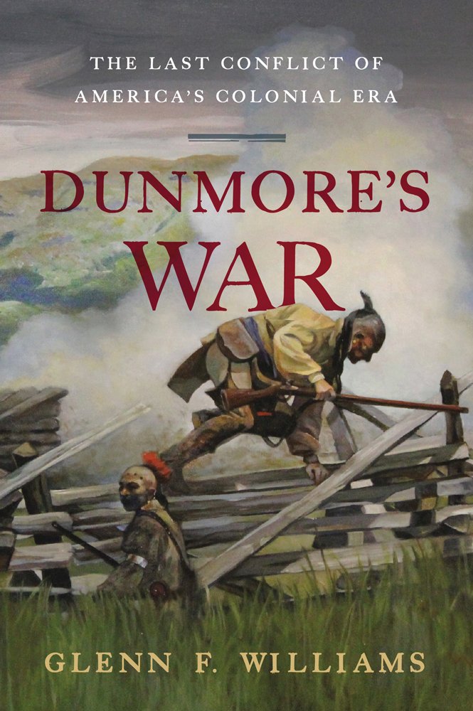 Dunmore'S War: The Last Conflict Of America'S Colonial Era