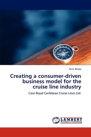 Creating a consumerdriven business model for the cruise line industry: Case Royal Caribbean Cruise Lines Ltd.,Used