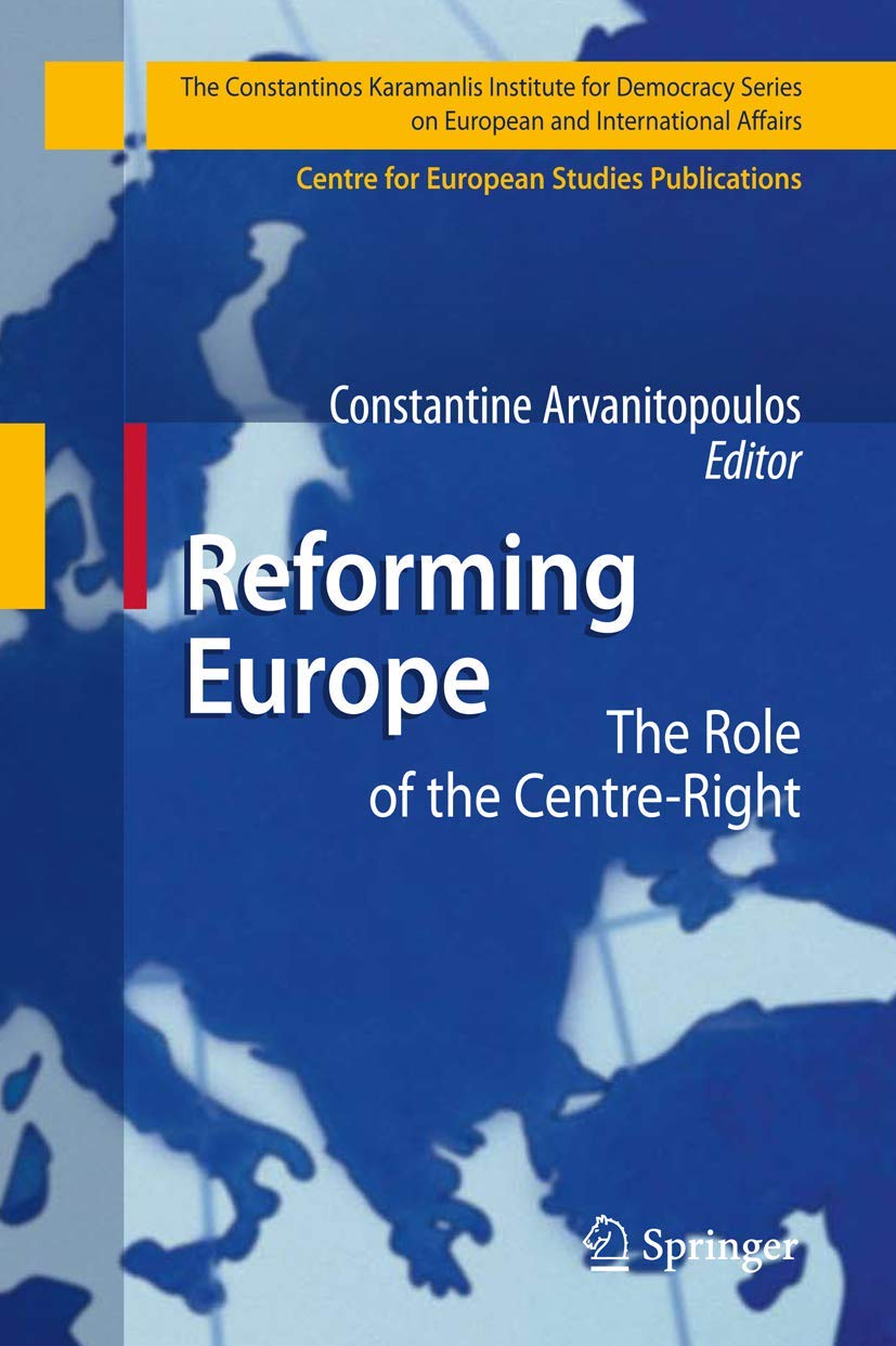 Reforming Europe: The Role of the CentreRight (The Konstantinos Karamanlis Institute for Democracy Series on European and Inter,Used