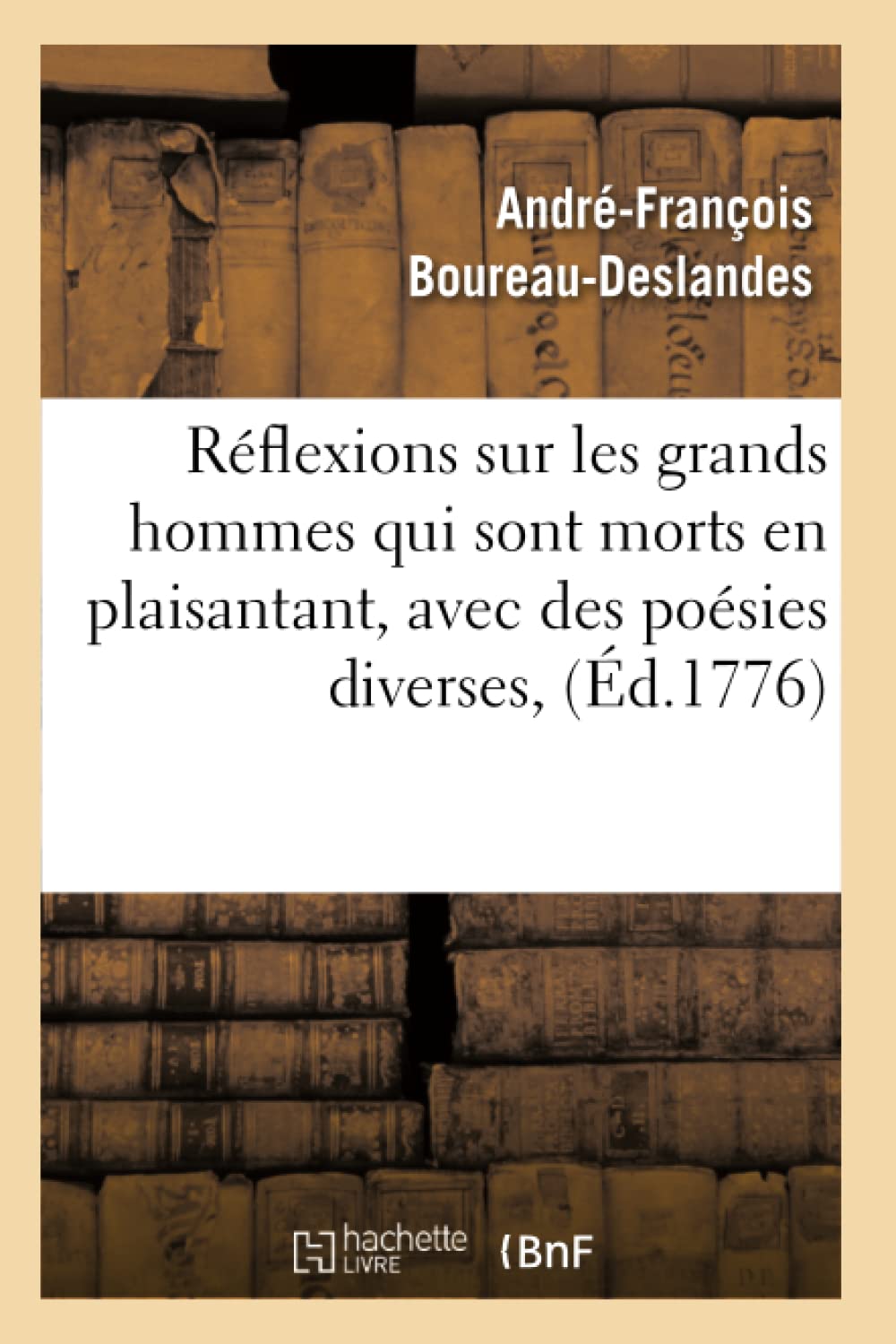 Rflexions Sur Les Grands Hommes Qui Sont Morts En Plaisantant, Avec Des Posies Diverses, (d.1776) (Litterature) (French Ed,Used