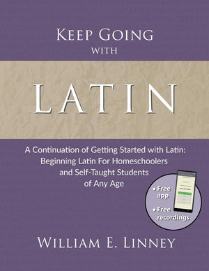 Keep Going with Latin: A Continuation of Getting Started with Latin: Beginning Latin For Homeschoolers and SelfTaught Students ,Used