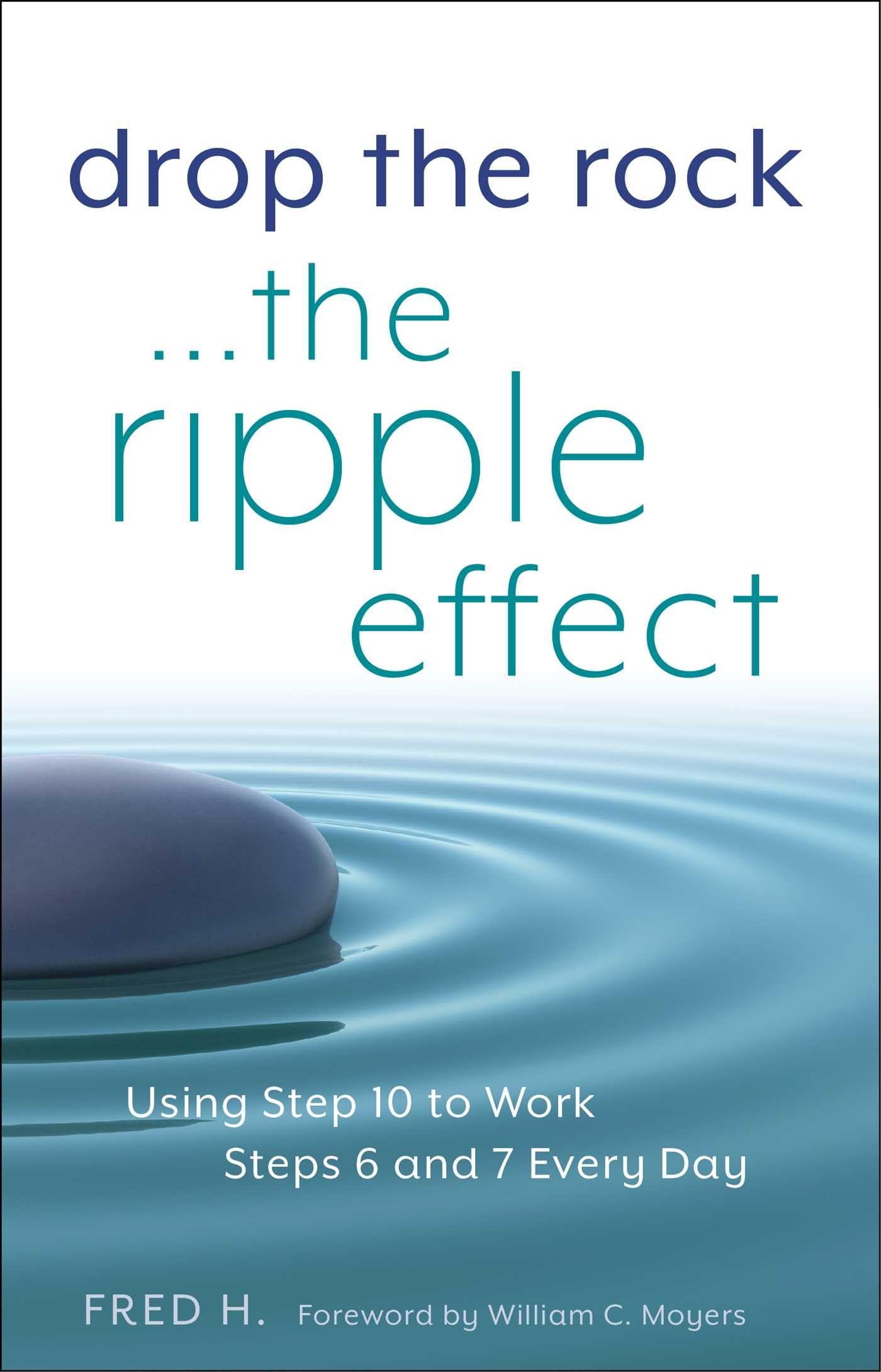Drop the RockThe Ripple Effect: Using Step 10 to Work Steps 6 and 7 Every Day,Used