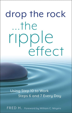 Drop the RockThe Ripple Effect: Using Step 10 to Work Steps 6 and 7 Every Day,Used