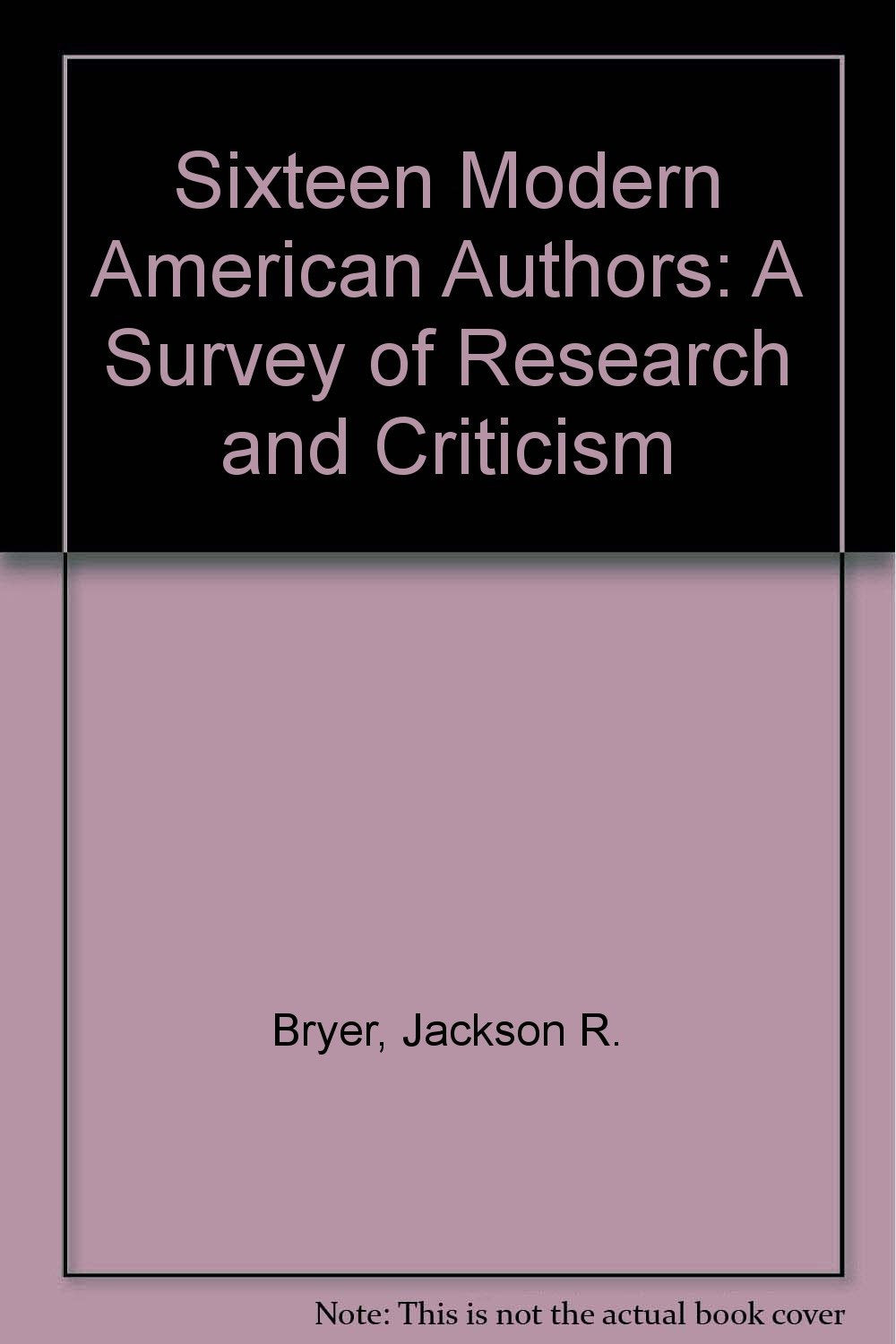 Sixteen Modern American Authors: A Survey of Research and Criticism,Used