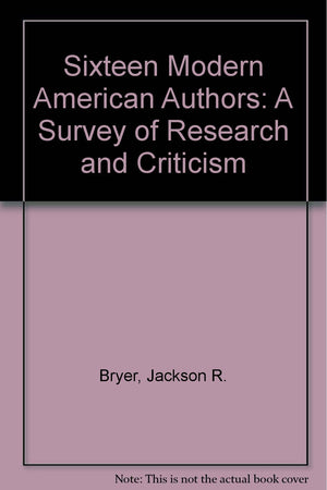Sixteen Modern American Authors: A Survey of Research and Criticism,Used