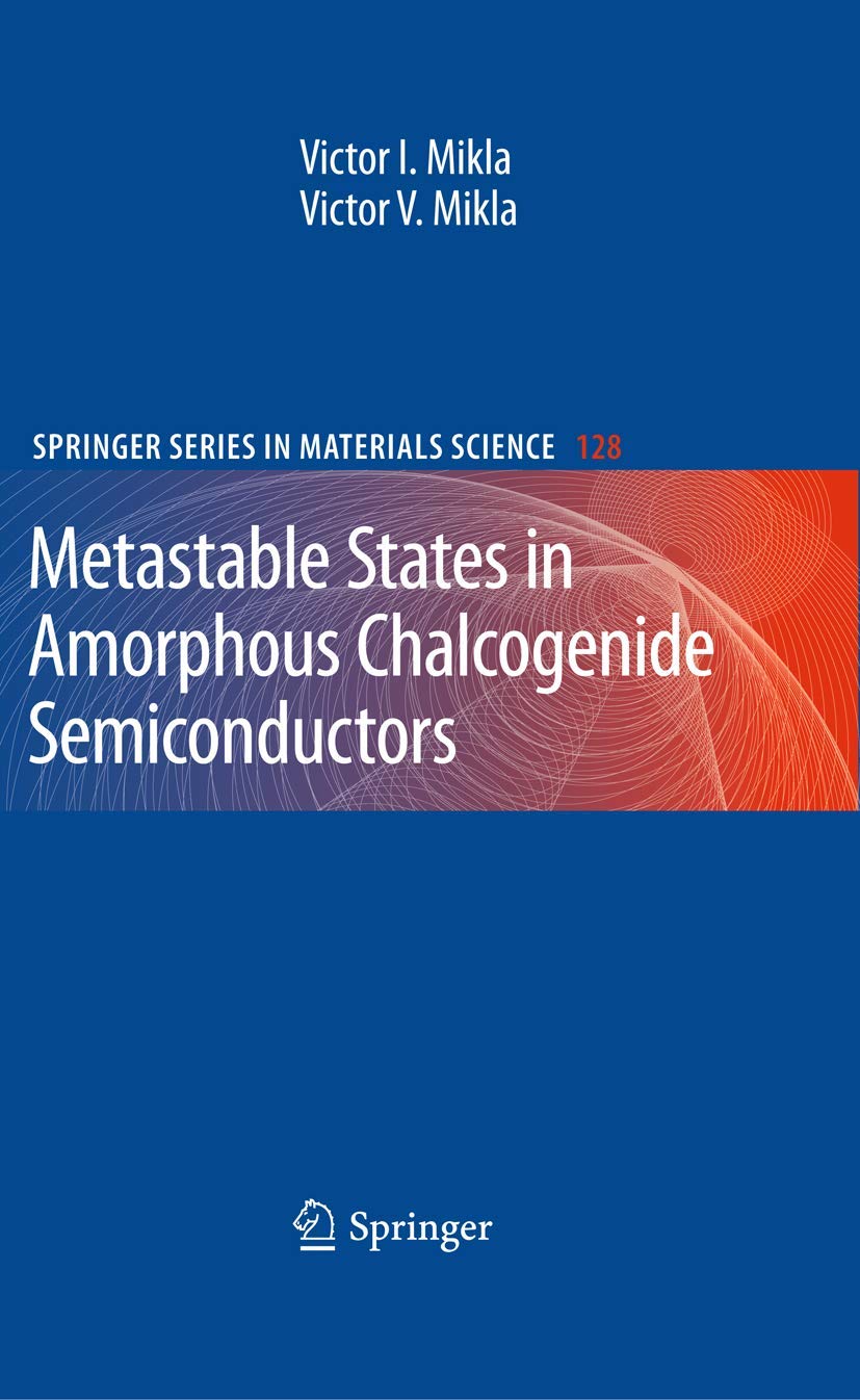 Metastable States in Amorphous Chalcogenide Semiconductors (Springer Series in Materials Science, 128),Used