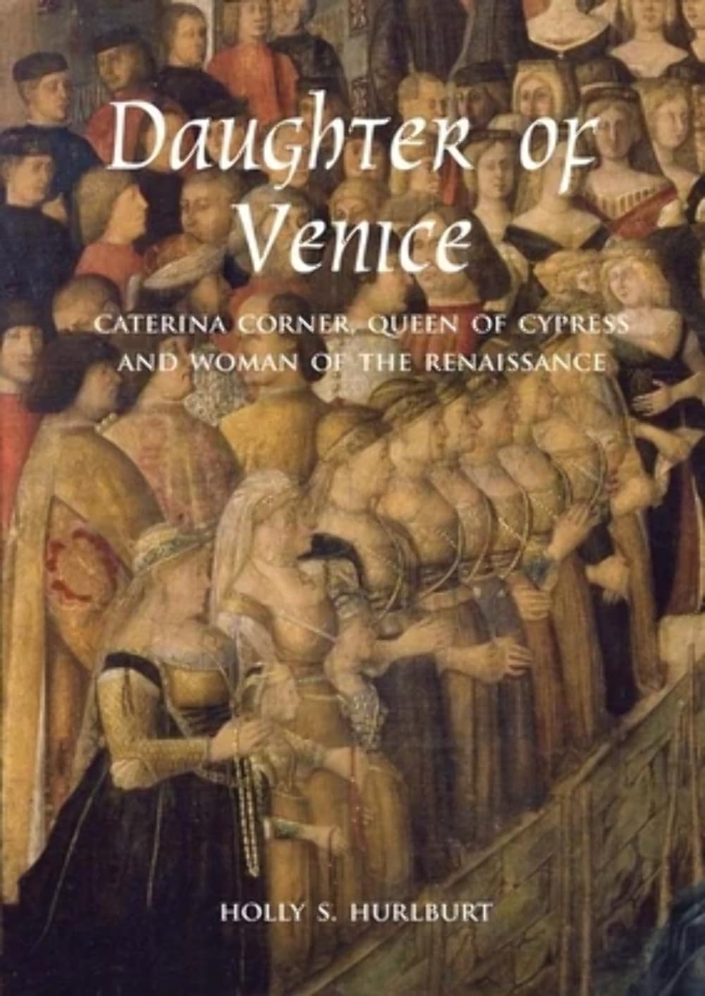 Daughter of Venice: Caterina Corner, Queen of Cyprus and Woman of the Renaissance,Used