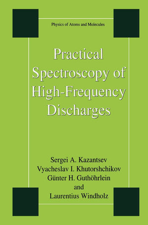 Practical Spectroscopy Of Highfrequency Discharges (Physics Of Atoms And Molecules),New