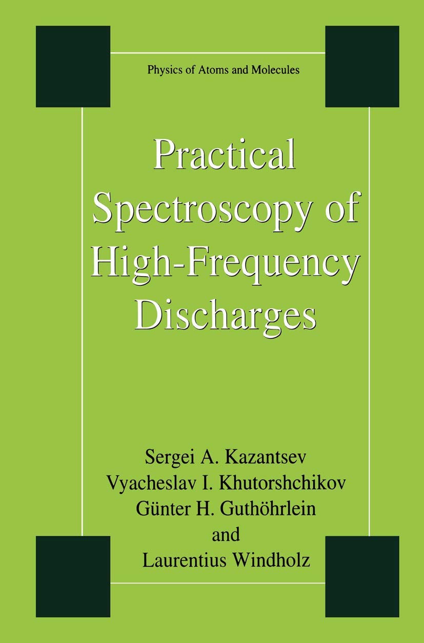 Practical Spectroscopy Of Highfrequency Discharges (Physics Of Atoms And Molecules),Used