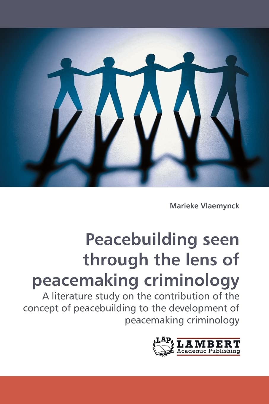 Peacebuilding seen through the lens of peacemaking criminology: A literature study on the contribution of the concept of peacebu,Used