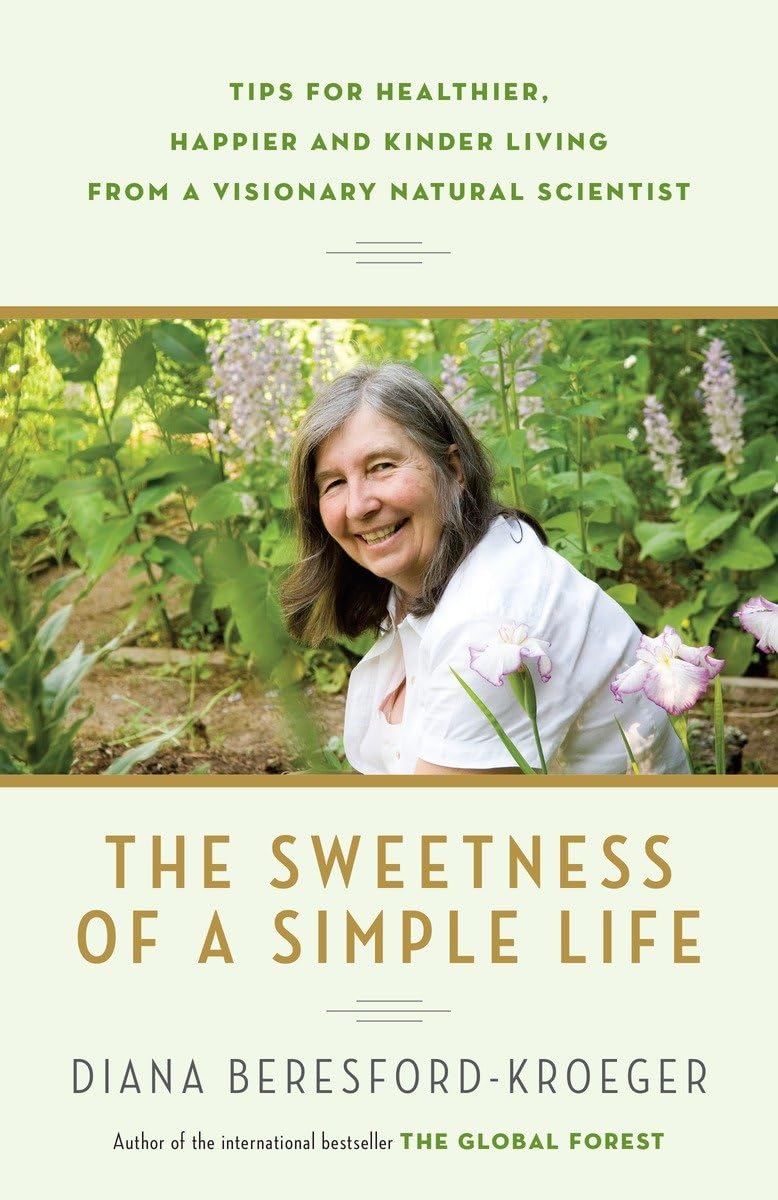 The Sweetness of a Simple Life: Tips for Healthier, Happier and Kinder Living from a Visionary Natural Scientist,Used