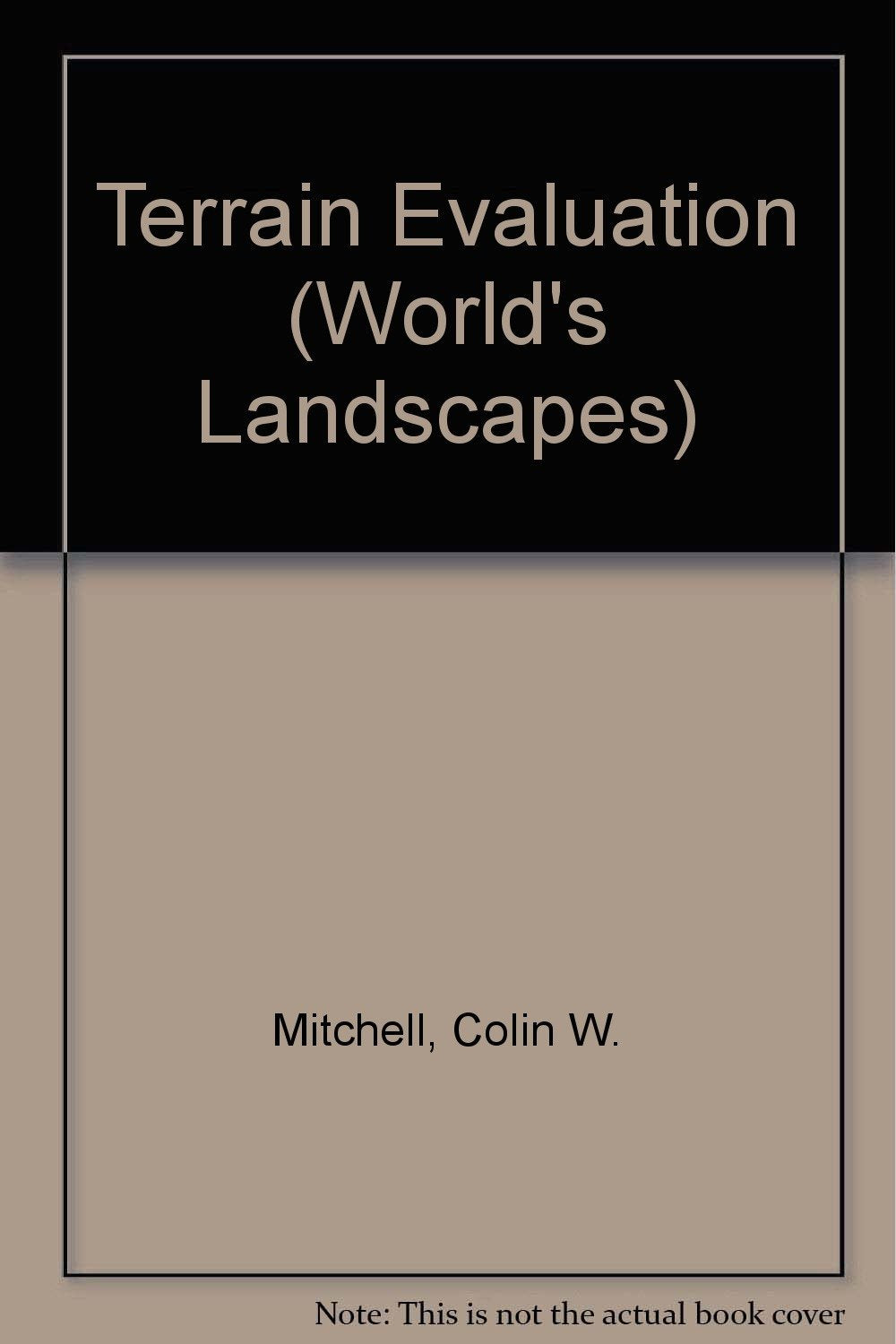 Terrain Evaluation: An Introductory Handbook to the History, Principles, and Methods of Practical Terrain Assessment (Themes in ,Used