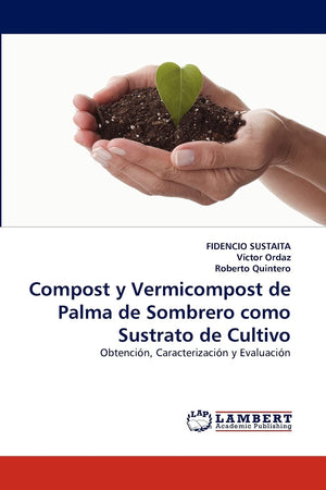 Compost y Vermicompost de Palma de Sombrero como Sustrato de Cultivo: Obtencin, Caracterizacin y Evaluacin,Used