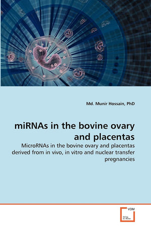 miRNAs in the bovine ovary and placentas: MicroRNAs in the bovine ovary and placentas derived from in vivo, in vitro and nuclear,Used