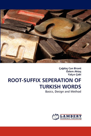 ROOTSUFFIX SEPERATION OF TURKISH WORDS: Basics, Design and Method,Used