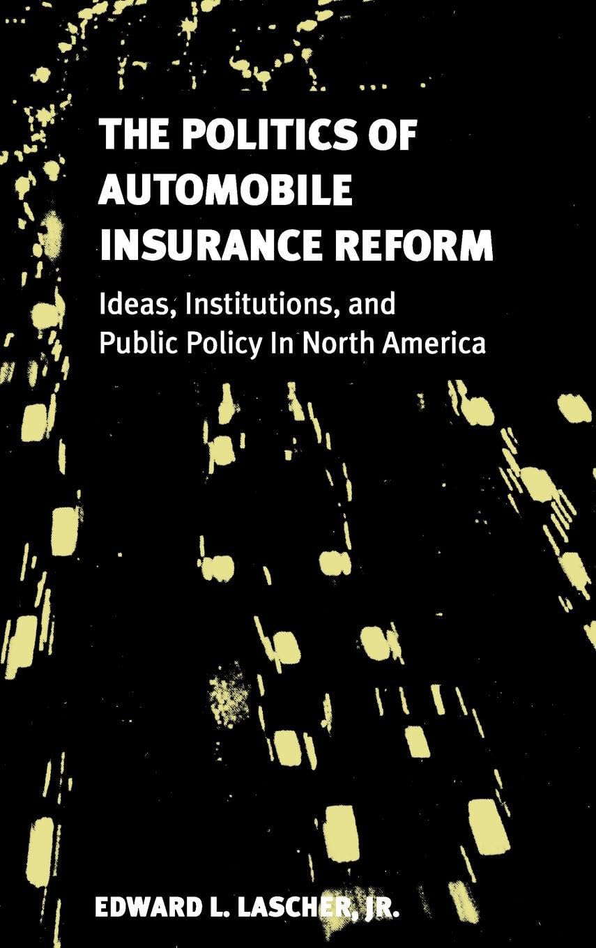 The Politics of Automobile Insurance Reform: Ideas, Institutions, and Public Policy in North America (American Government and Pu,Used