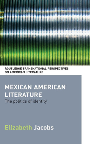 Mexican American Literature: The Politics of Identity (Routledge Transnational Perspectives on American Literature),Used