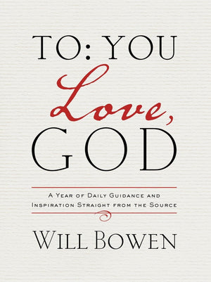 To You; Love, God: A Year Of Daily Guidance And Inspiration Straight From The Source