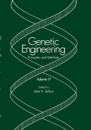 Genetic Engineering: Principles and Methods: Volume 17 (Genetic Engineering: Principles and Methods, 17),New