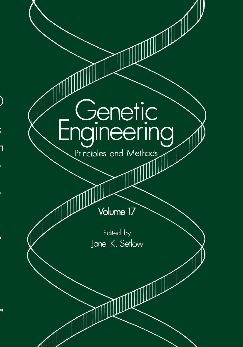 Genetic Engineering: Principles and Methods: Volume 17 (Genetic Engineering: Principles and Methods, 17),New