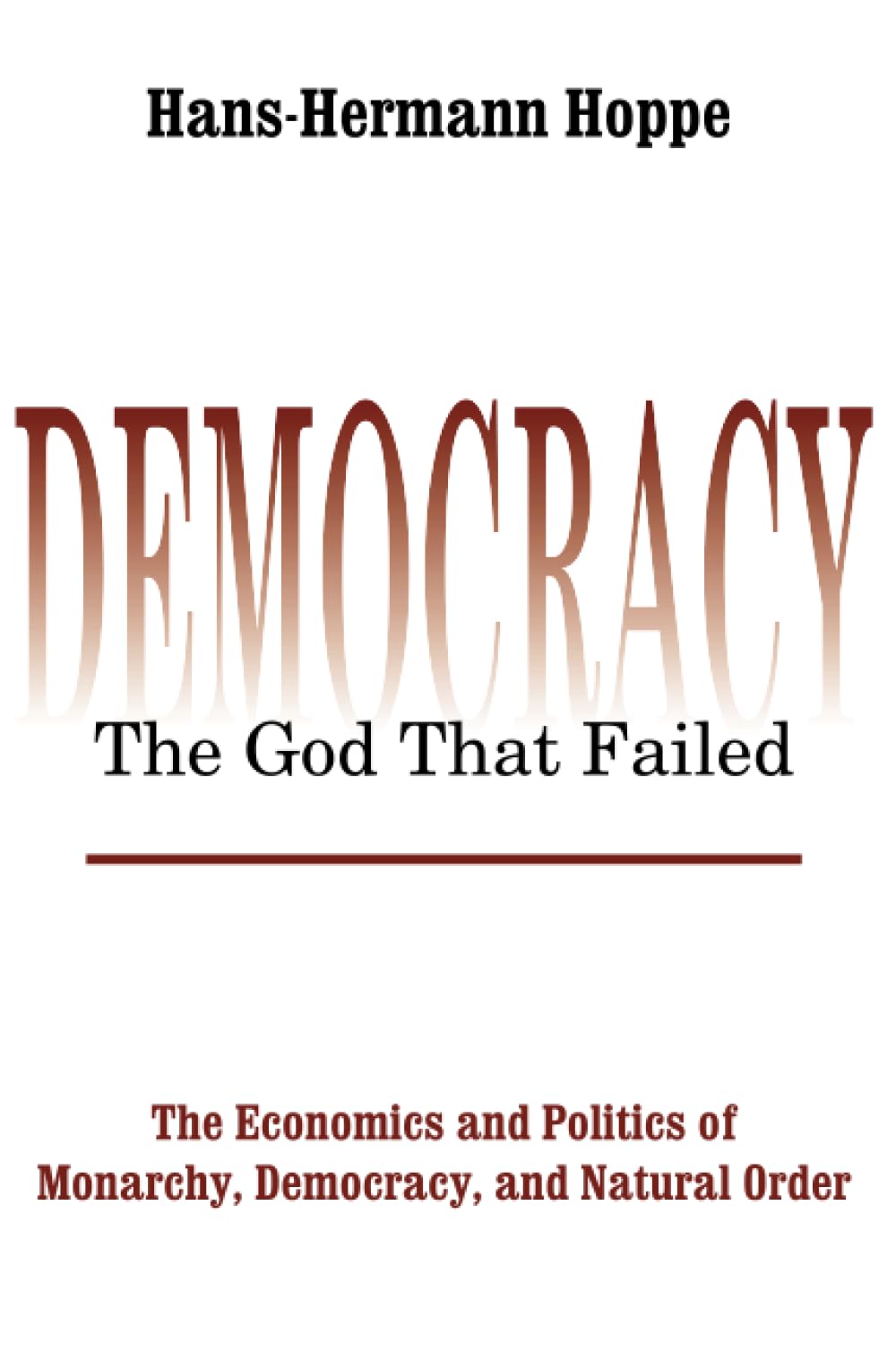 Democracy  The God That Failed: The Economics And Politics Of Monarchy, Democracy And Natural Order (Perspectives On Democratic,Used
