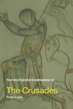 The Routledge Companion To The Crusades (Routledge Companions To History)