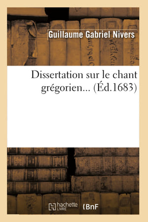 Dissertation Sur Le Chant Grgorien (d.1683) (Arts) (French Edition),Used