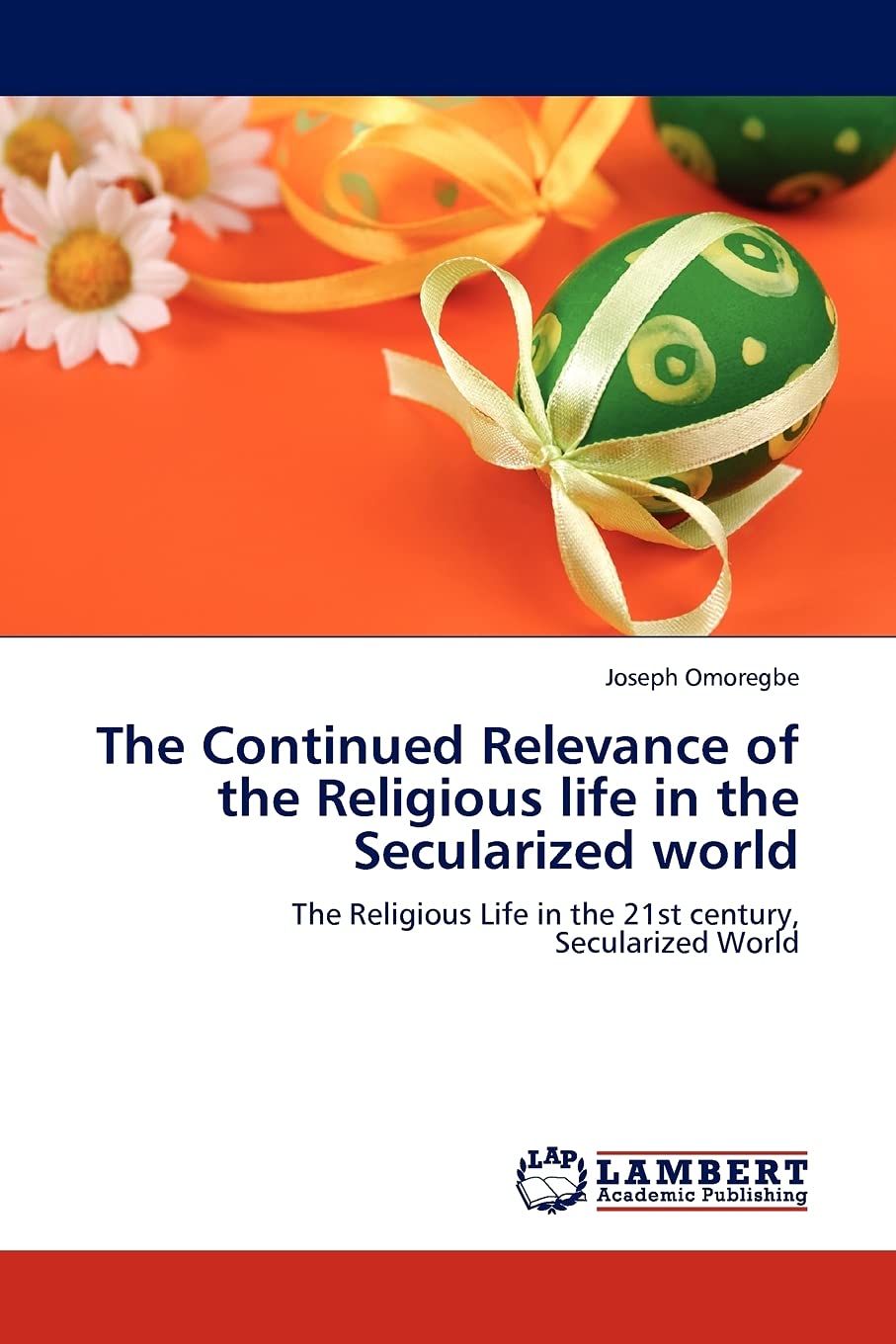 The Continued Relevance of the Religious life in the Secularized world: The Religious Life in the 21st century, Secularized Worl,Used