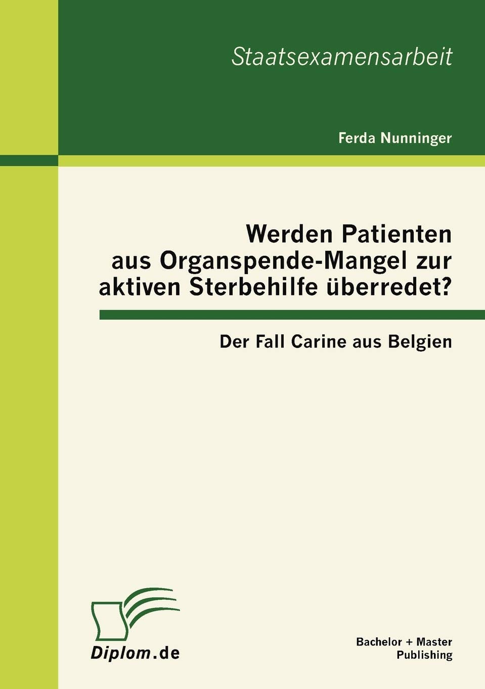 Werden Patienten aus OrganspendeMangel zur aktiven Sterbehilfe berredet? Der Fall Carine aus Belgien (German Edition),Used