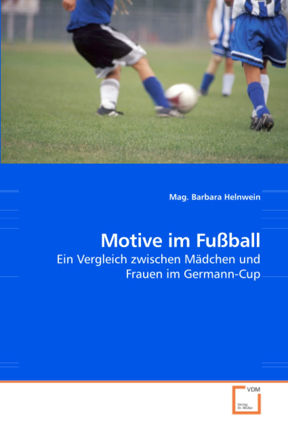 Motive im Fuball: Ein Vergleich zwischen Mdchen und Frauen im GermannCup (German Edition),Used