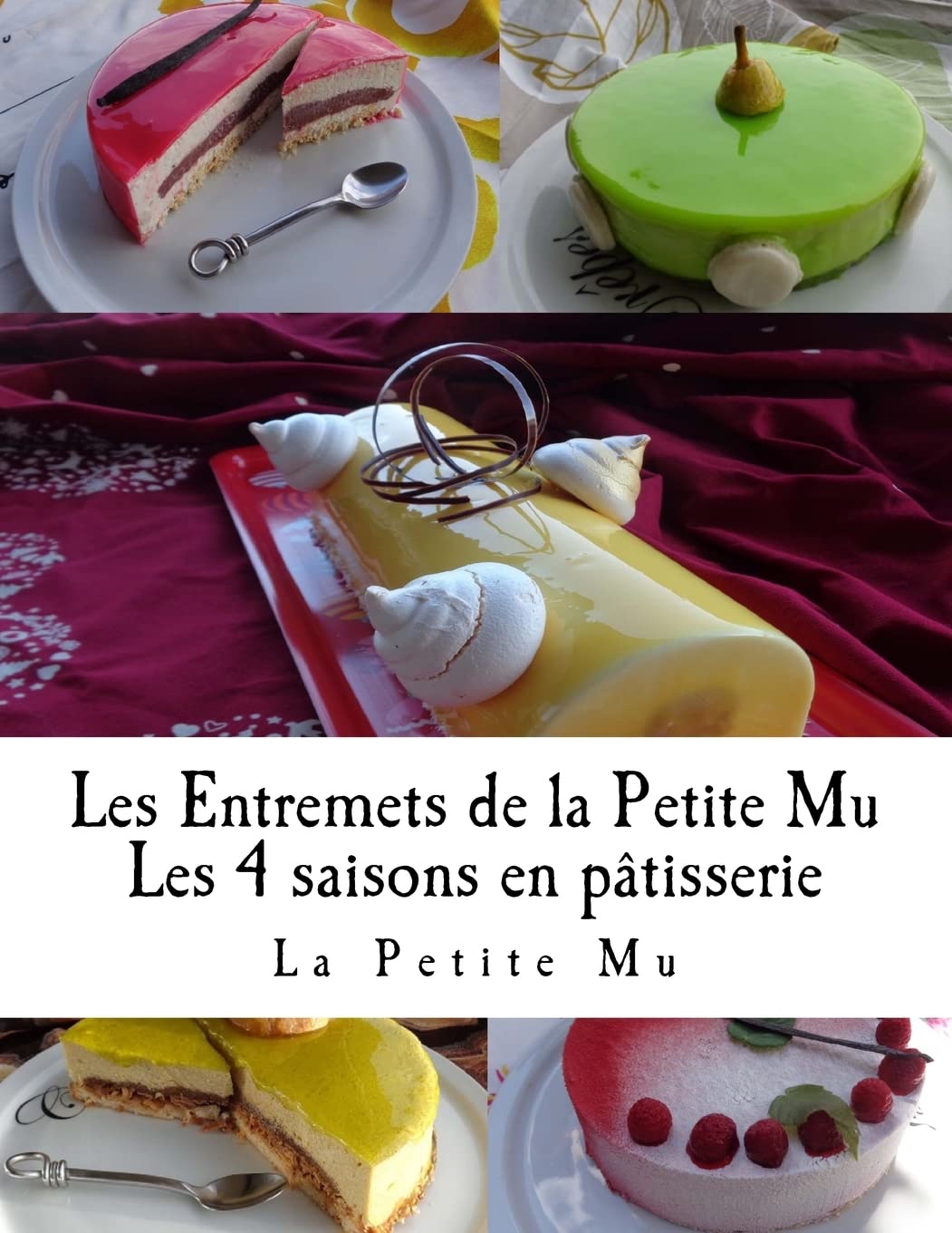 Les Entremets de la Petite Mu: Les 4 Saisons en Patisserie (French Edition),Used
