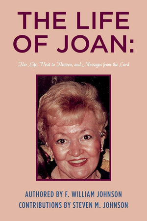 The Life of Joan: Her Life, Visit to Heaven, and Messages from the Lord: The Life of Joan,Used