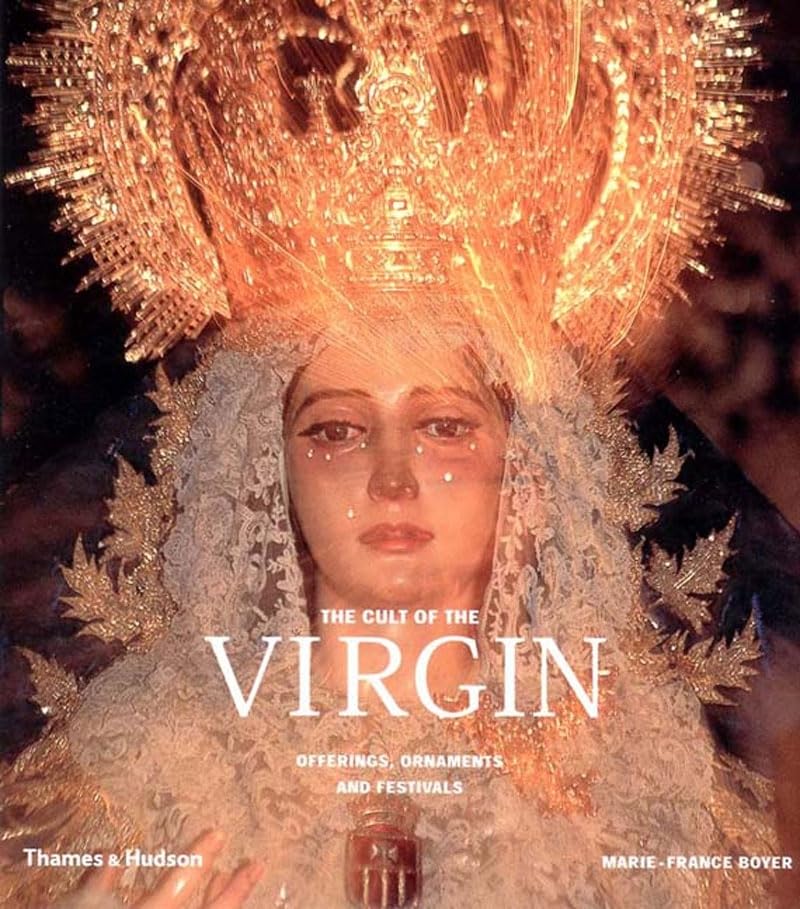 The Cult of the Virgin: Offerings, Ornaments, and Festivals,Used