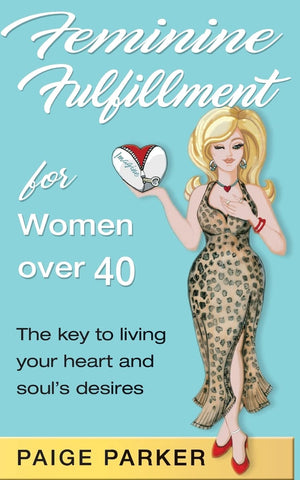 Feminine Fulfillment for Women Over Forty: The Key to Living Your Heart and Souls Desire,Used