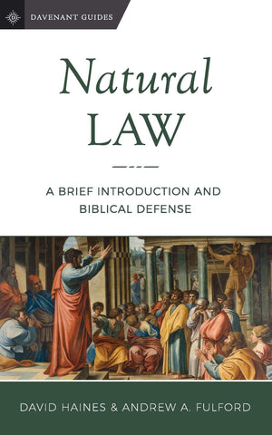 Natural Law: A Brief Introduction And Biblical Defense (Davenant Guides),New