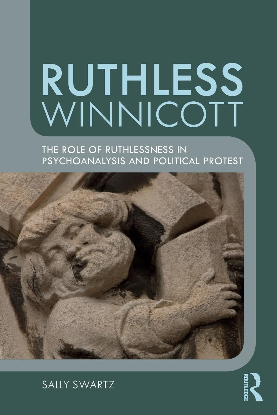 Ruthless Winnicott: The role of ruthlessness in psychoanalysis and political protest,Used