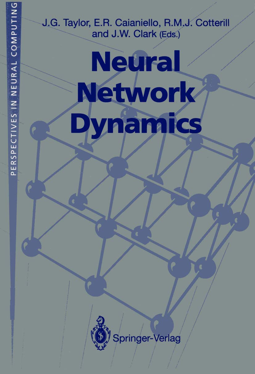 Neural Network Dynamics: Proceedings Of The Workshop On Complex Dynamics In Neural Networks, June 1721 1991 At Iiass, Vietri, I,Used