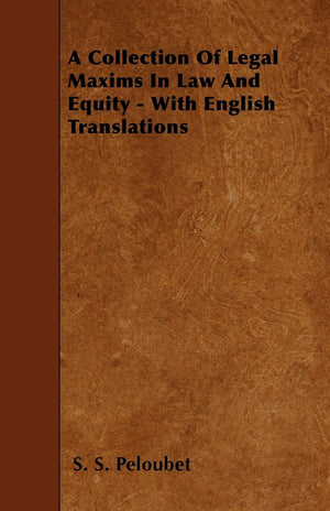 A Collection Of Legal Maxims In Law And Equity  With English Translations,Used
