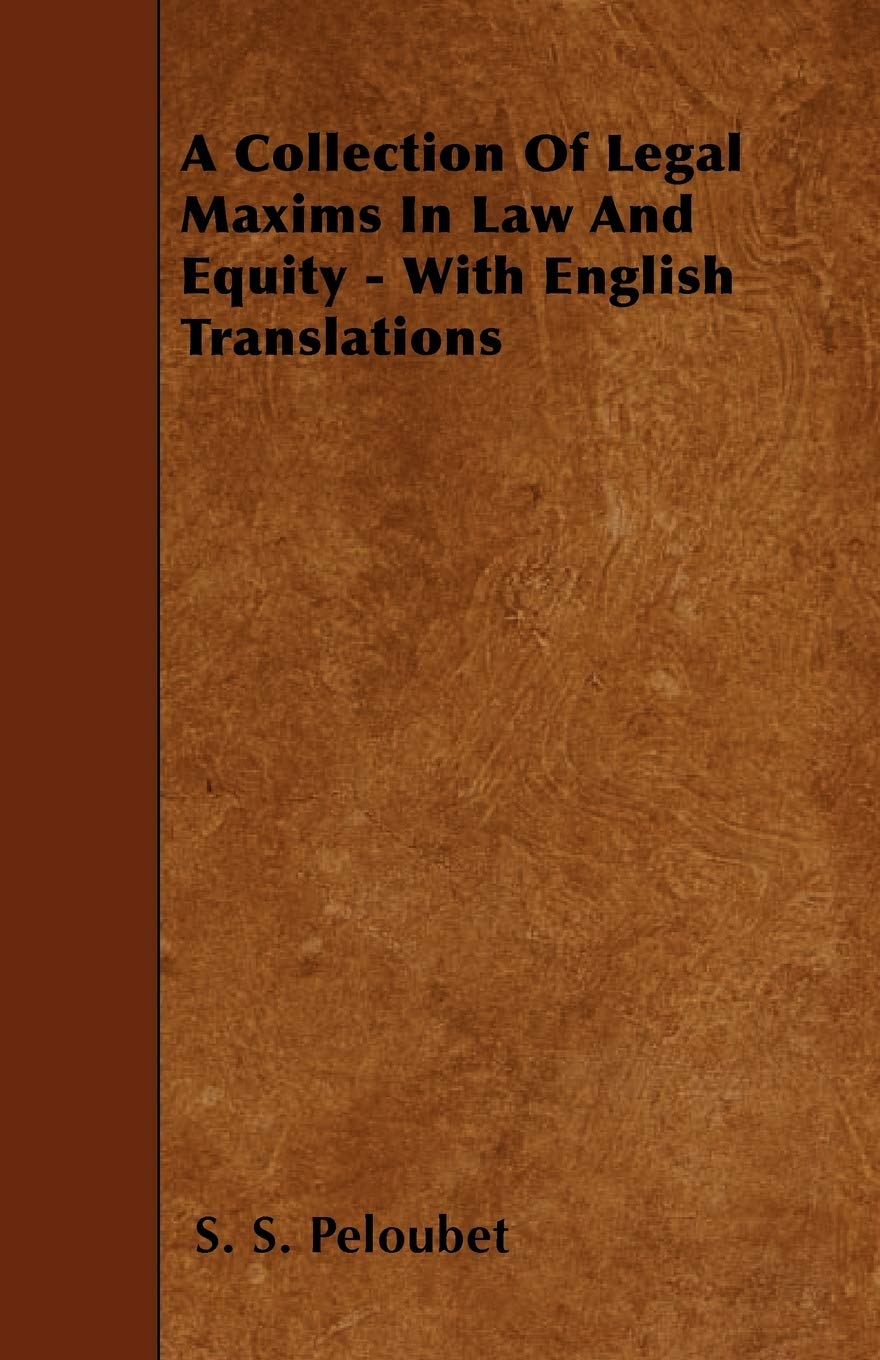 A Collection Of Legal Maxims In Law And Equity  With English Translations,Used