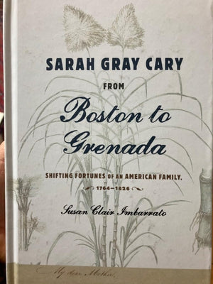 Sarah Gray Cary from Boston to Grenada: Shifting Fortunes of an American Family, 17641826,Used