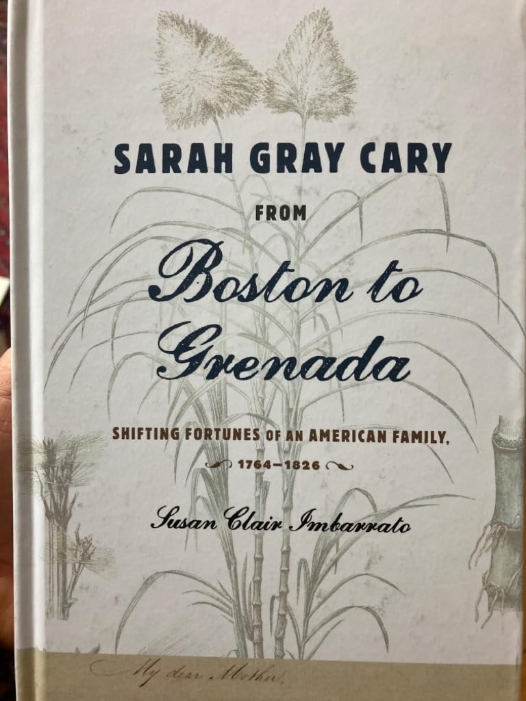 Sarah Gray Cary from Boston to Grenada: Shifting Fortunes of an American Family, 17641826,Used