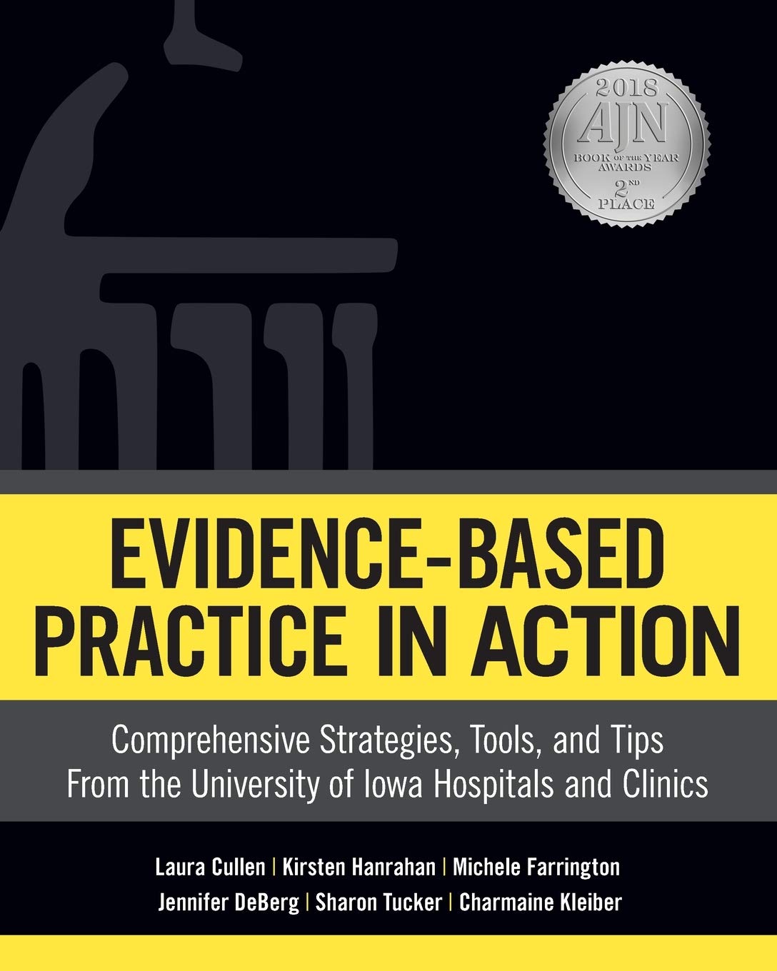 EvidenceBased Practice in Action: Comprehensive Strategies, Tools, and Tips from the University of Iowa Hospitals and Clinics