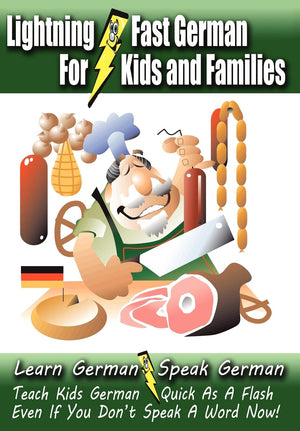 Lightningfast German For Kids And Families: Learn German, Speak German, Teach Kids German  Quick As A Flash, Even If You Don'T,Used
