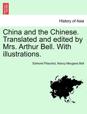 China and the Chinese. Translated and Edited by Mrs. Arthur Bell. with Illustrations.,Used
