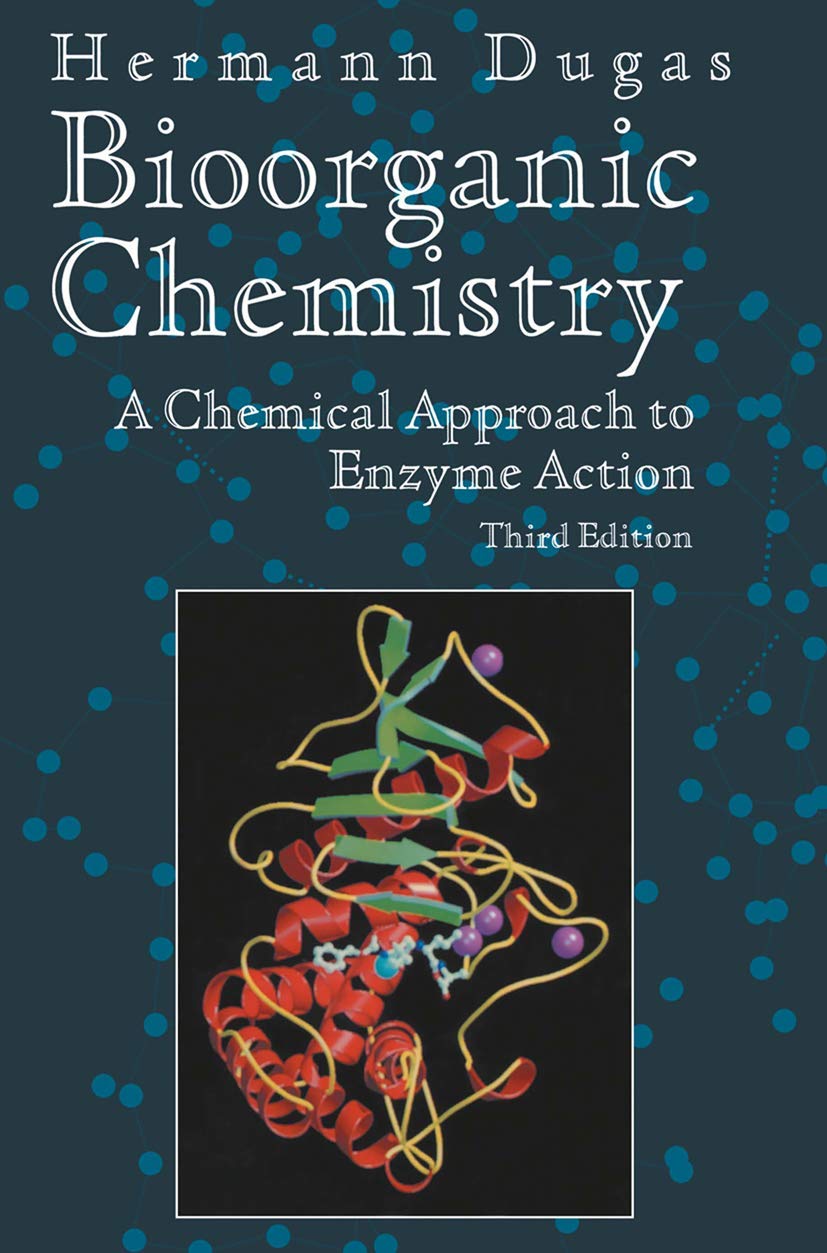 Bioorganic Chemistry: A Chemical Approach To Enzyme Action (Springer Advanced Texts In Chemistry)