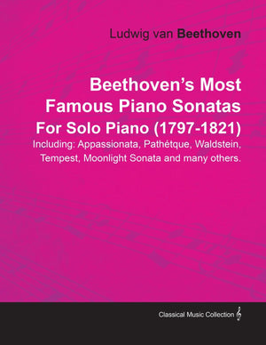 Beethoven'S Most Famous Piano Sonatas  Including Appassionata, Pathtique, Waldstein, Tempest, Moonlight Sonata And Many Other,Used