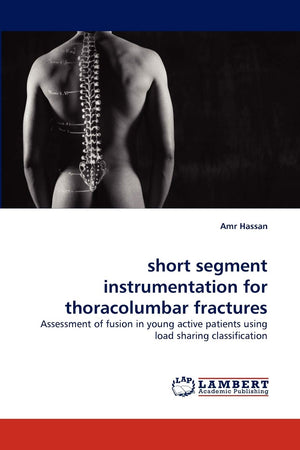 short segment instrumentation for thoracolumbar fractures: Assessment of fusion in young active patients using load sharing clas,Used