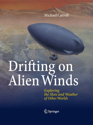 Drifting on Alien Winds: Exploring the Skies and Weather of Other Worlds,Used