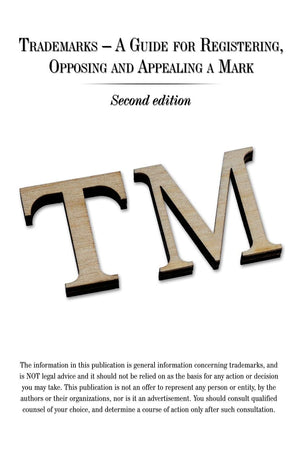 Trademarks  A Guide for Registering, Opposing and Appealing a Mark: Second Edition,New